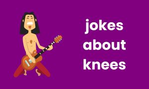 jokes about knees