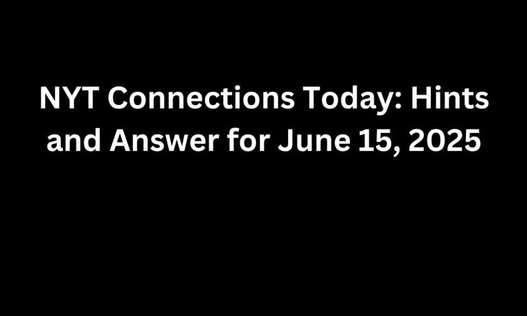 NYT Connections Today Hints and Answer for June 15, 2025