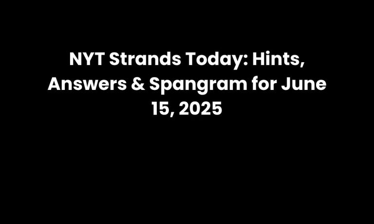 NYT Strands Today Hints, Answers & Spangram for June 15, 2025